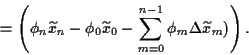 \begin{displaymath}
= %%(1+\rho)^n
\left(
\phi_n \widetilde x_n-\phi_0 \widetilde x_0
-\sum_{m=0}^{n-1} \phi_m \Delta \widetilde x_m)
\right)
.
\end{displaymath}