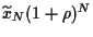 $\widetilde x_N (1+\rho)^N$
