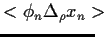 $\displaystyle <\phi_n \Delta_\rho x_n>
\!\!\!\!$