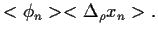 $\displaystyle <\phi_n><\Delta_\rho x_n>
.$