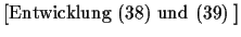 % latex2html id marker 3880
$\displaystyle {\scriptstyle \left[
\mbox{\small Entwicklung (\ref{expan1}) und (\ref{expan2})}\;
\right]}$