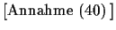 % latex2html id marker 3883
$\displaystyle {\scriptstyle \left[
\mbox{\small Annahme (\ref{an1})}\;
\right]}$