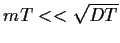$mT«\sqrt{DT}$