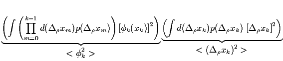 $\displaystyle \underbrace{
\left(
\int\left( \prod_{m=0}^{k-1} d(\Delta_\rho x_...
...,\left[\Delta_\rho x_k\right]^2
\right)
}_{\displaystyle <(\Delta_\rho x_k)^2>}$