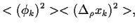 $\displaystyle <(\phi_k)^2> <(\Delta_\rho x_k)^2>
,$