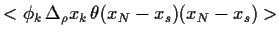 $\displaystyle <\phi_k  \Delta_\rho x_k  \theta(x_N-x_s)(x_N-x_s)>$