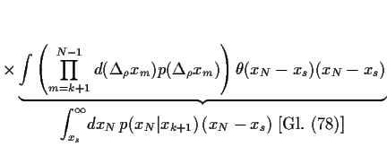 % latex2html id marker 4277
$\displaystyle \times
\underbrace{
\int\left( \prod_...
...^\infty \!dx_N  p(x_N\vert x_{k+1})   (x_N-x_s)
\;\mbox{[Gl. (\ref{defP})]}
}$
