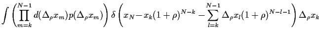 $\displaystyle \int\left( \prod_{m=k}^{N-1} d(\Delta_\rho x_m) p(\Delta_\rho x_m...
...N-k}-\!\sum_{l=k}^{N-1}
\Delta_\rho x_l (1+\rho)^{N-l-1}\right)
\Delta_\rho x_k$