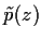 $\tilde p(z)$