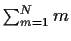 $\sum_{m=1}^Nm$