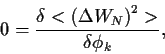 \begin{displaymath}
0 =
\frac{\delta <\left( \Delta W_N\right)^2>}{\delta \phi_k}
,
\end{displaymath}