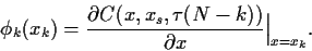 \begin{displaymath}
\phi_k(x_k) =\frac{\partial C(x,x_s,\tau(N-k))}{\partial x}\Big\vert _{x=x_k}
.
\end{displaymath}