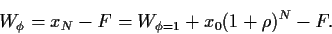 \begin{displaymath}
W_{\phi}
= x_N-F
= W_{\phi=1}+x_0(1+\rho)^N - F
.
\end{displaymath}
