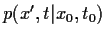 $p(x^\prime,t\vert x_0,t_0)$