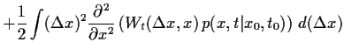$\displaystyle +\frac{1}{2} \int
(\Delta x)^2 \frac{\partial^2}{\partial x^2}
\left(
W_{t}(\Delta x , x) 
p(x,t\vert x_0,t_0)
\right)
  d(\Delta x)$