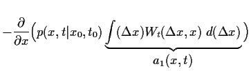 $\displaystyle - \frac{\partial}{\partial x}
\Big(
p(x,t\vert x_0,t_0)
\underbra...
...\Delta x)
W_{t}(\Delta x , x) 
  d(\Delta x)
}_{\displaystyle a_1(x,t)}
\Big)$