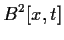 $\displaystyle B^2[x,t]$