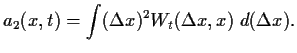 $\displaystyle a_2(x,t)
=
\int
(\Delta x)^2
W_{t}(\Delta x , x) 
  d(\Delta x)
.$