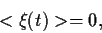 \begin{displaymath}
<\xi(t)> = 0,
\end{displaymath}