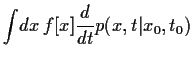 $\displaystyle \int \!dx 
f[x] \frac{d}{dt} p(x,t\vert x_0,t_0)$