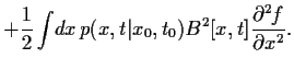 $\displaystyle + \frac{1}{2}
\int \!dx p(x,t\vert x_0,t_0)
B^2[x,t] \frac{\partial^2 f}{\partial x^2}
.$