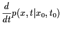 $\displaystyle \frac{d}{dt} p(x,t\vert x_0,t_0)$