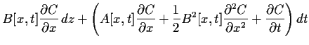$\displaystyle B[x,t] \frac{\partial C}{\partial x}  dz
+\left(
A[x,t] \frac{\p...
...t] \frac{\partial^2 C}{\partial x^2}
+ \frac{\partial C}{\partial t}
\right) dt$