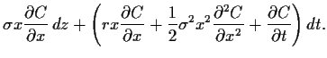 $\displaystyle \sigma x \frac{\partial C}{\partial x}  dz
+\left(
r x \frac{\pa...
... \frac{\partial^2 C}{\partial x^2}
+ \frac{\partial C}{\partial t}
\right) dt
.$