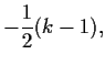 $\displaystyle - \frac{1}{2} (k-1),$