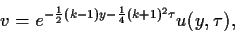 \begin{displaymath}
v =
e^{-\frac{1}{2}(k-1)y -\frac{1}{4} (k+1)^2\tau}u(y,\tau)
,
\end{displaymath}