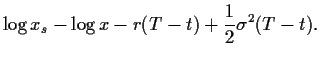 $\displaystyle \log x_s - \log x - r(T-t) + \frac{1}{2}\sigma^2 (T-t)
.$