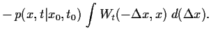 $\displaystyle -
 p(x,t\vert x_0,t_0)  
\int
W_{t}(-\Delta x , x)
\; d(\Delta x)
.$