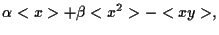 $\displaystyle \alpha <x> + \beta <x^2>-<xy>
,$