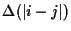 $\Delta(\vert i-j\vert)$