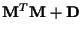 ${\bf M}^T{\bf M}+{\bf D}$