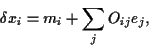 \begin{displaymath}
\delta x_i = m_i+\sum_j O_{ij}e_j
,
\end{displaymath}