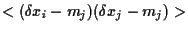 $\displaystyle <(\delta x_i-m_j)(\delta x_j-m_j)>$
