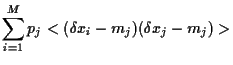 $\displaystyle \sum_{i=1}^M p_j <(\delta x_i-m_j)(\delta x_j-m_j)>$