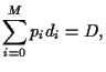 $\displaystyle \sum_{i=0}^M p_i d_i= D,$
