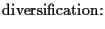 $\displaystyle \mbox{diversification:}$