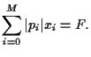 $\displaystyle \sum_{i=0}^M \vert p_i\vert x_i= F
.$