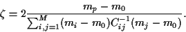 \begin{displaymath}
\zeta = 2 \frac{m_p-m_0}{\sum_{i,j=1}^M (m_i-m_0)C^{-1}_{ij}(m_j-m_0)}
.
\end{displaymath}