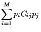 $\displaystyle \sum_{i=1}^M p_i C_{ij}p_j$