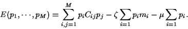 \begin{displaymath}
E(p_1,\cdots,p_M)
= \sum_{i,j=1}^M p_i C_{ij}p_j-\zeta \sum_{i=1}p_i m_i-\mu \sum_{i=1}p_i
.
\end{displaymath}