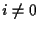 $i\ne 0$