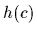 $h(c)$