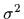 $\sigma^2$
