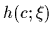$h(c;\xi)$
