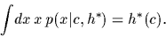 \begin{displaymath}
\int \!dx \,x\, p(x\vert c,h^*)
= h^*(c)
.
\end{displaymath}