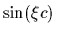 $\sin (\xi c)$